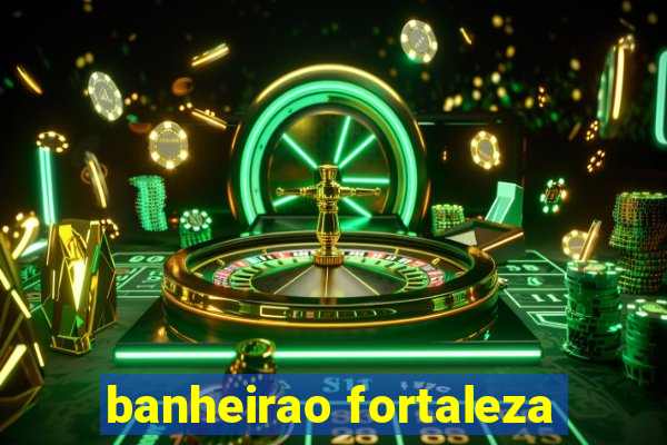 banheirao fortaleza